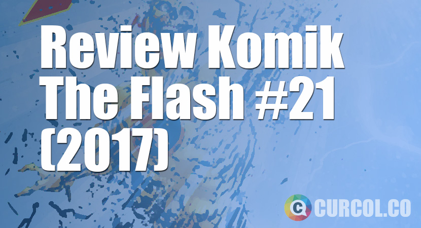 Review Komik The Flash #21 (2017)