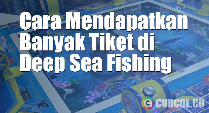 Cara Mendapatkan Banyak Tiket di Mesin Arcade Deep Sea Fishing