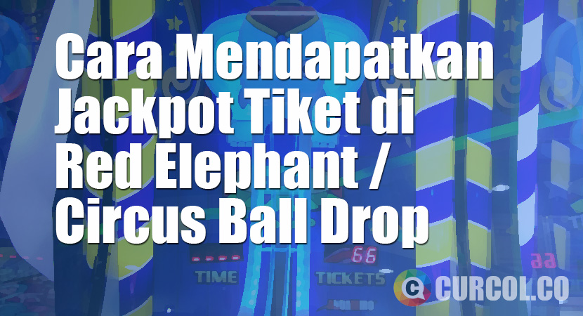 Cara Mendapatkan Jackpot Tiket di Mesin Arcade Red Elephant / Circus Ball Drop