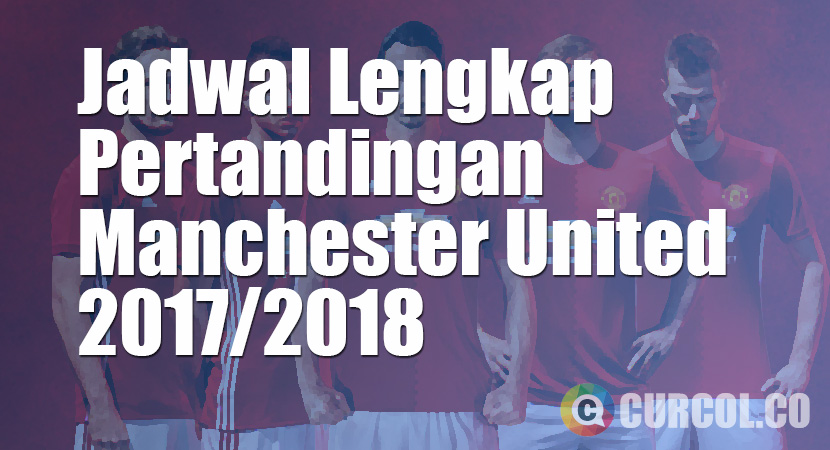 Jadwal Lengkap Pertandingan Manchester United 2017/2018