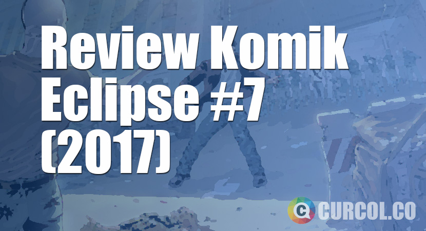 Review Komik Eclipse #7 (2017)