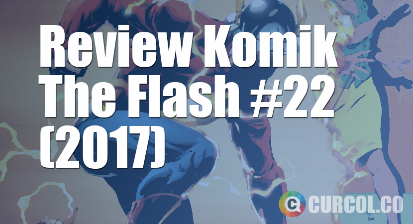 Review Komik The Flash #22 (2017)