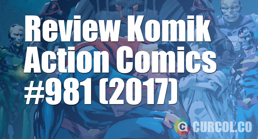 Review Komik Action Comics #981 (2017)