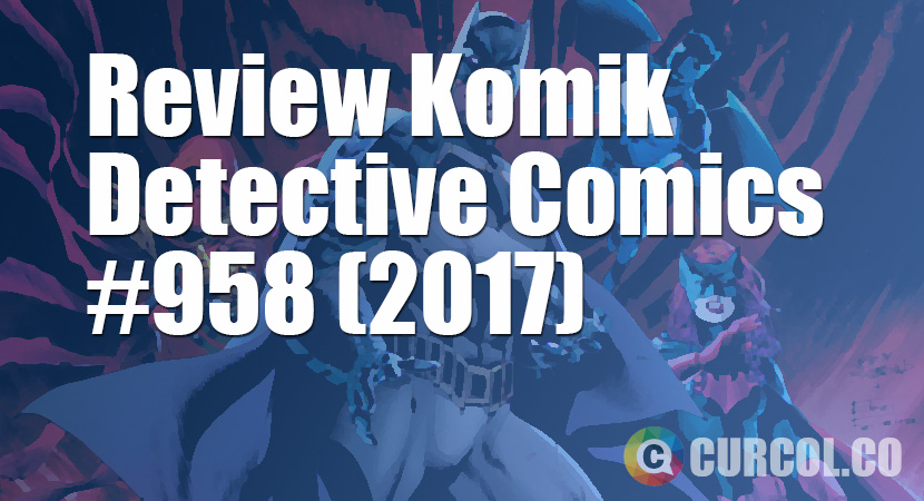 Review Komik Detective Comics #958 (2017)