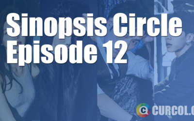 Rekap Sinopsis Circle Episode 9 Part 1 (19 Juni 2017) Rekap Sinopsis Circle Episode 9 Part 1 (19 Juni 2017)