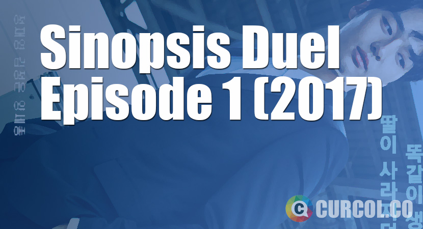 Rekap Sinopsis Duel Episode 1 (3 Juni 2017)