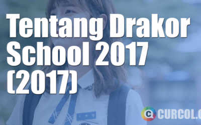 Tentang Drama Korea School 2017 (KBS2, 2017) Tentang Drama Korea School 2017 (KBS2, 2017)