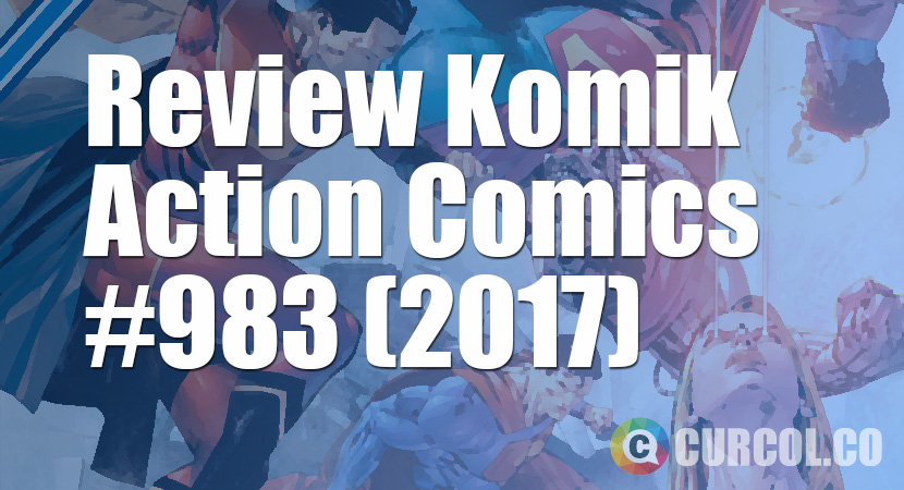 Review Komik Action Comics #983 (2017)