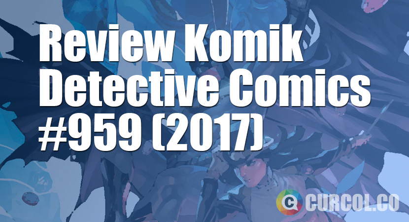Review Komik Detective Comics #959 (2017)