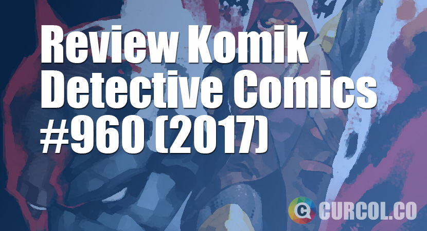 Review Komik Detective Comics #960 (2017)