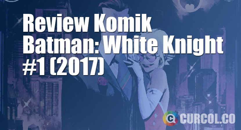 Review Komik Batman: White Knight #1 (2017)