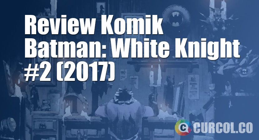 Review Komik Batman: White Knight #2 (2017)