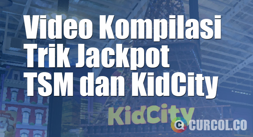 Video Kompilasi Trik Jackpot Mesin Arcade di Trans Studio Mini dan KidCity