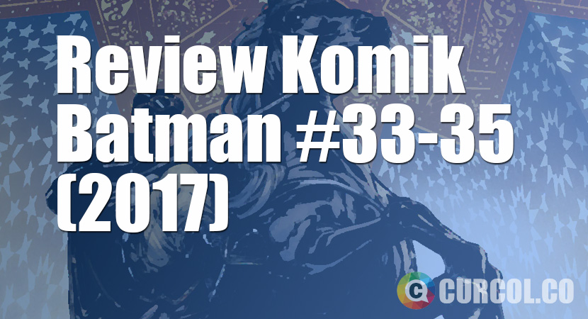 Review Komik Batman #33-#35 (2017)