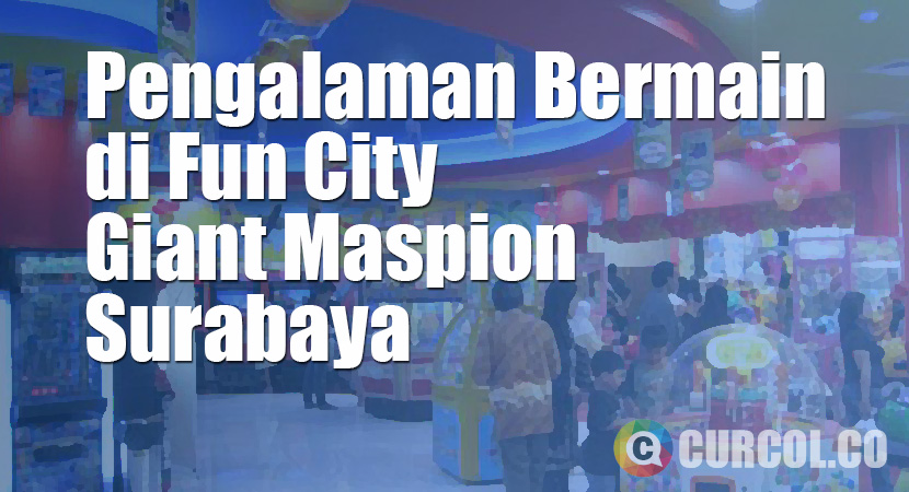 Pengalaman Bermain di Fun City Giant Maspion Surabaya