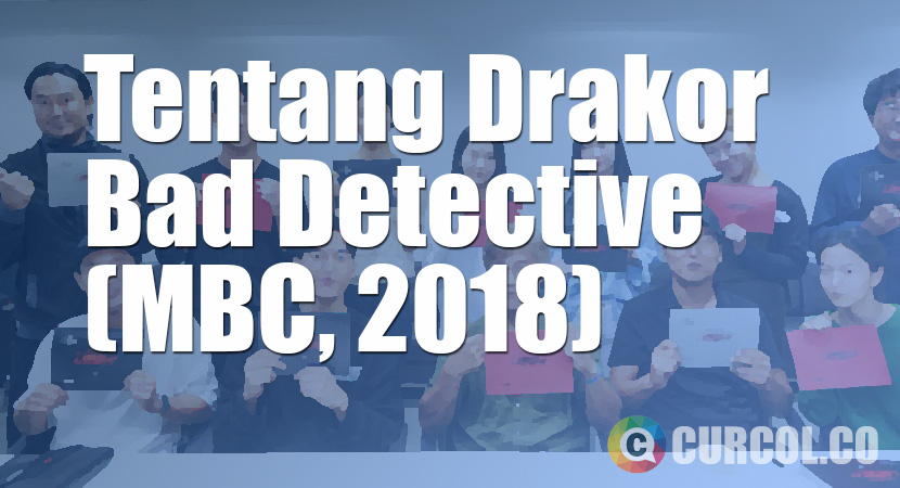 Tentang Drakor Bad Detective (MBC, 2018)