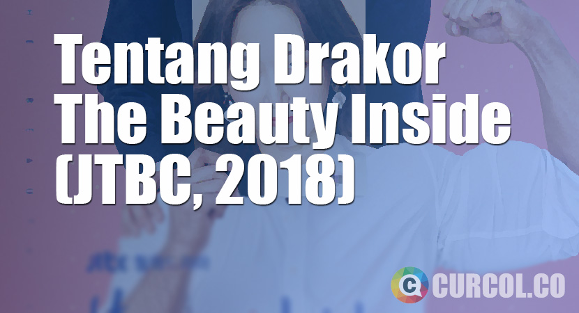 √ Tentang Drama Korea The Beauty Inside (JTBC, 2018)