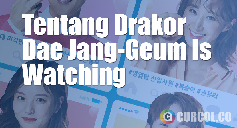 Tentang Drama Korea Dae Jang-Geum Is Watching (MBC, 2018)