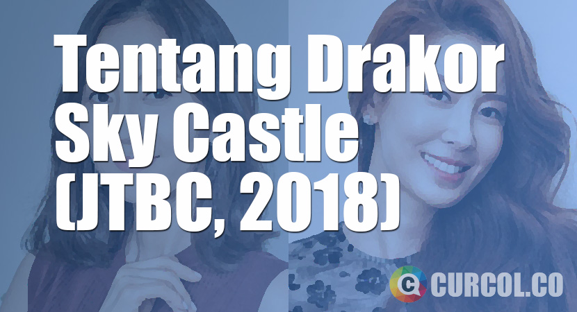 Tentang Drakor SKY Castle (JTBC, 2018)