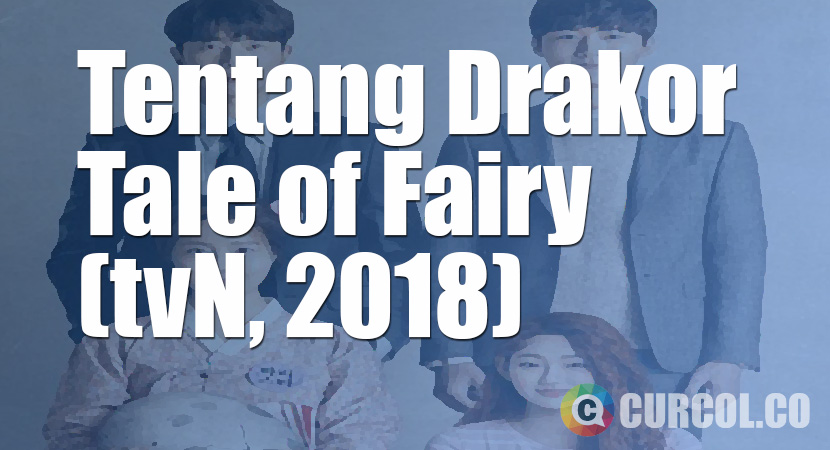 Tentang Drakor Tale of Fairy (tvN, 2018)