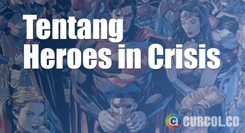 Tentang DC Heroes In Crisis (Sinopsis Singkat dan Urutan Bacanya)