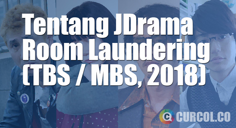 Tentang JDrama Room Laundering (TBS-MBS, 2018)