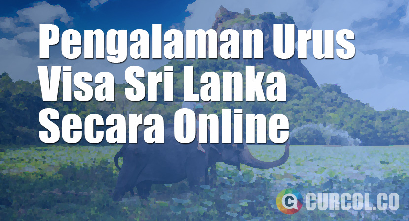 Pengalaman Mengurus Visa Sri Lanka Secara Online 