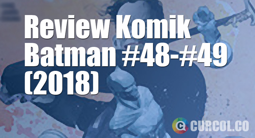 Review Komik Batman #48-#49 