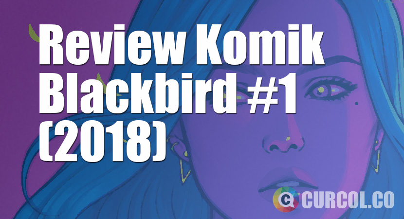 Review Komik Blackbird #1 (2018)