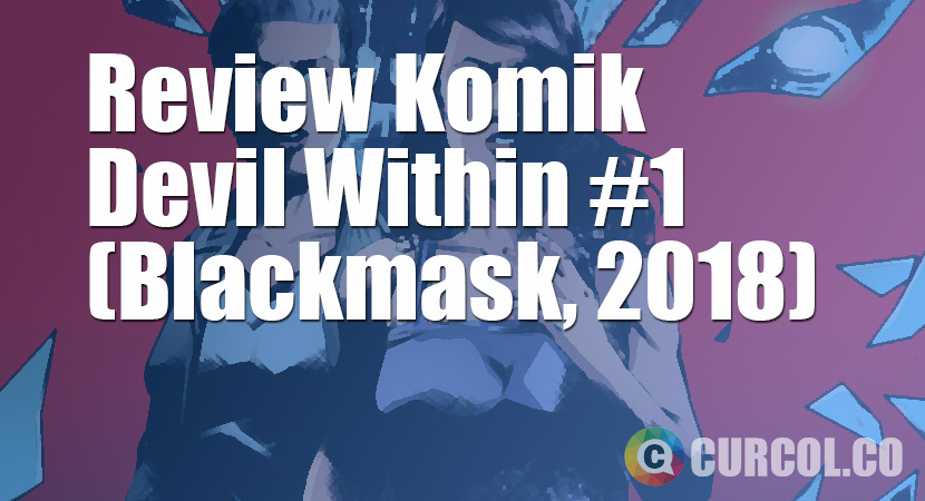 Review Komik Devil Within #1 (Blackmask, 2018)