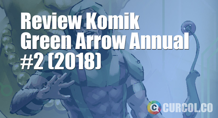Review Komik Green Arrow Annual #2 (2018)
