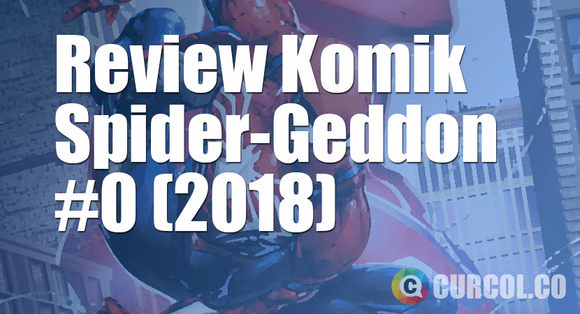 Review Komik Spider-Geddon #0 (2018)