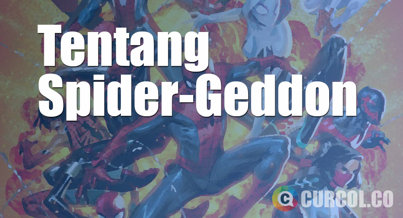 Tentang Marvel Spider-Geddon (Sinopsis Singkat dan Urutan Bacanya)