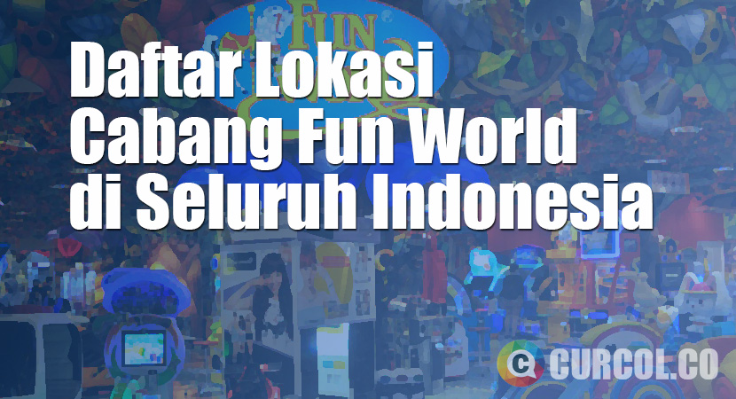 Daftar Lokasi Cabang FunWorld di Seluruh Indonesia
