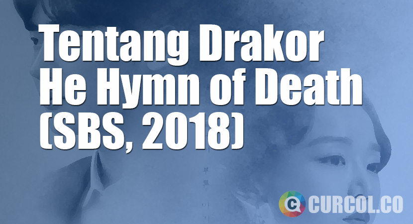 Tentang Drakor He Hymn of Death (SBS, 2018)