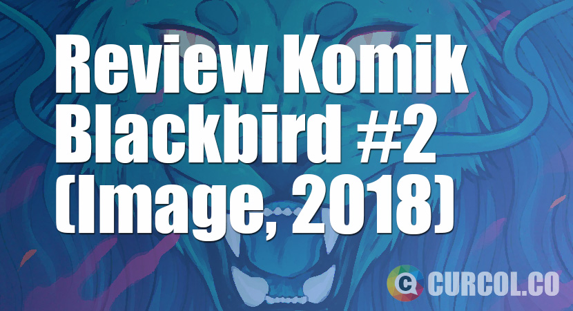Review Komik Blackbird #2 (Image, 2018)