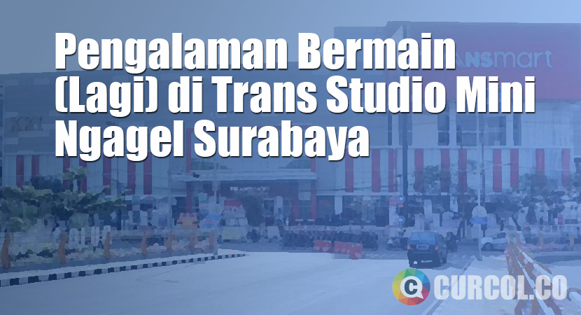 Pengalaman Bermain (Lagi) Di Trans Studio Mini Ngagel Surabaya