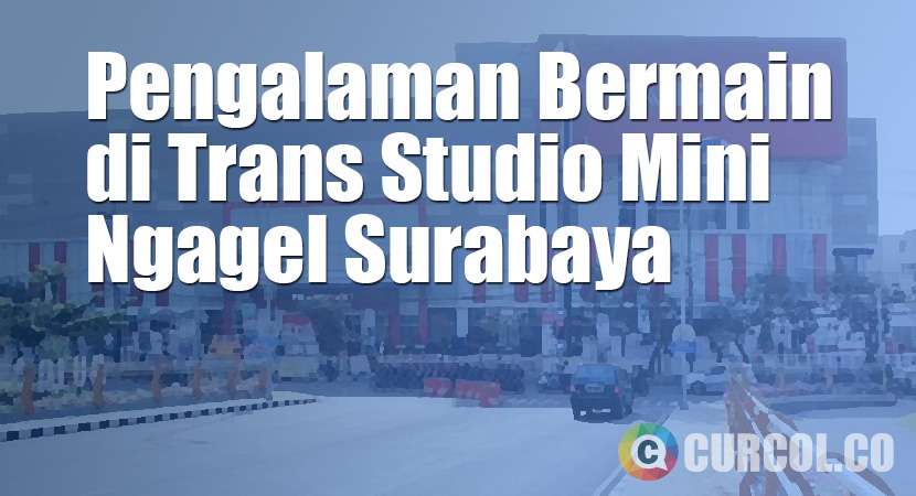 Pengalaman Bermain di Trans Studio Mini Ngagel Surabaya