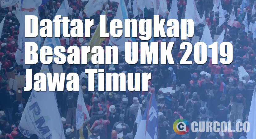 Daftar Lengkap UMK (Upah Minimum Kabupaten / Kota) 2019 Jawa Timur