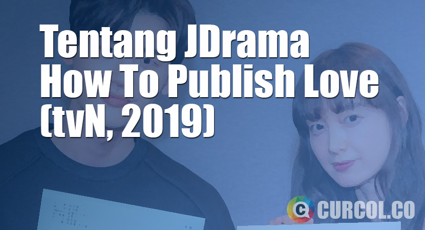 Tentang Drakor How To Publish Love (tvN, 2019)