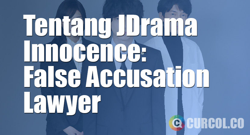 Tentang JDrama Innocence: False Accusation Lawyer (NTV, 2019)
