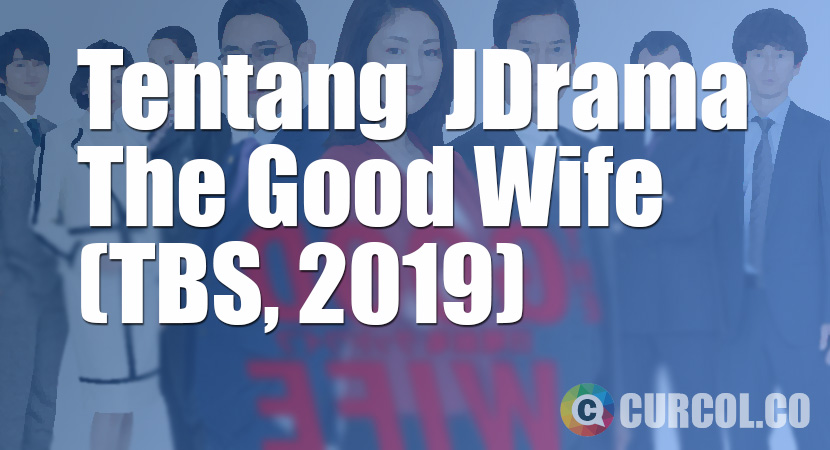 Tentang JDrama The Good Wife (TBS, 2019)