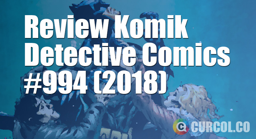 Review Komik Detective Comics #994 (2018)
