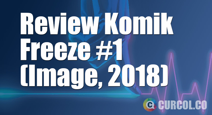 Review Komik Freeze #1 (Image, 2018)
