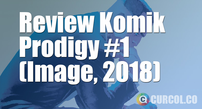 Review Komik Prodigy #1 (Image, 2018)