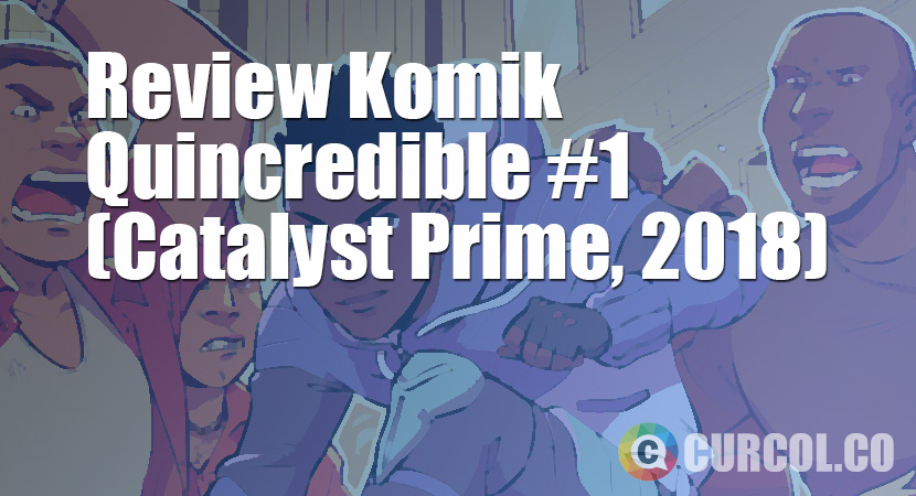 Review Komik Quincredible #1 (Catalyst Prime, 2018)