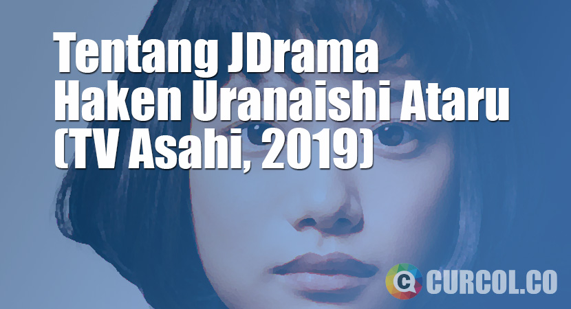 Tentang JDrama Haken Uranaishi Ataru (TV Asahi, 2019)
