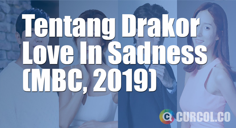 Tentang Drakor Love In Sadness (MBC, 2019)