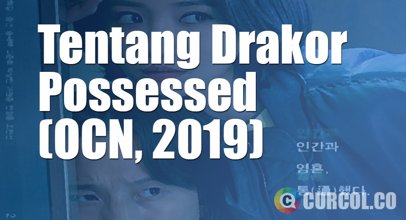 Tentang Drakor Possessed (OCN, 2019)