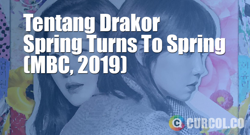 Tentang Drakor Spring Turns To Spring (MBC, 2019)